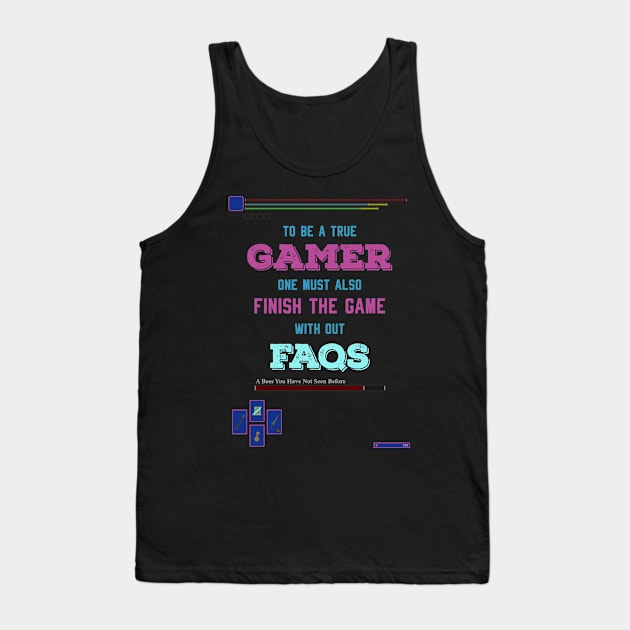 To be a true gamer one must also finish the game without FAQS recolor 4 Tank Top by HCreatives